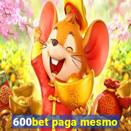 600bet paga mesmo